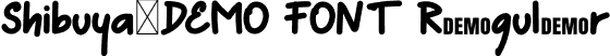 Shibuya-DEMO FONT Regular font | Shibuya-DEMOFONT.otf