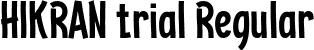 HIKRAN trial Regular font | HIKRANtrial.ttf