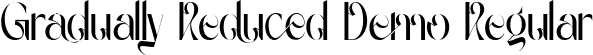 Gradually Reduced Demo Regular font | Gradually Reduced Demo.ttf