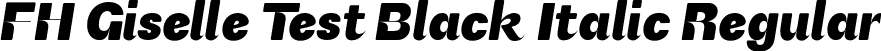 FH Giselle Test Black Italic Regular font | FHGiselleTest-BlackItalic.otf