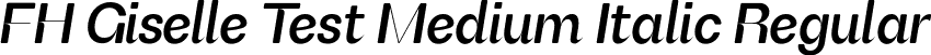 FH Giselle Test Medium Italic Regular font | FHGiselleTest-MediumItalic.otf