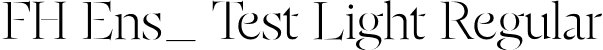 FH Ens_ Test Light Regular font | FHEnsoTest-Light.otf