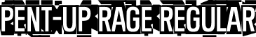 Pent-Up Rage Regular font | Pent-Up Rage.ttf