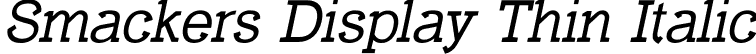 Smackers Display Thin Italic font | SmackersDisplay-ThinItalic.otf