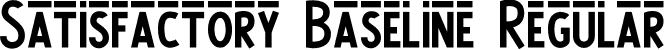 Satisfactory Baseline Regular font | SatisfactoryBaseline.otf