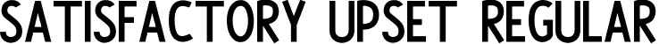 Satisfactory Upset Regular font | SatisfactoryUpset.otf