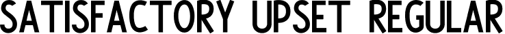 Satisfactory Upset Regular font | SatisfactoryUpset.ttf