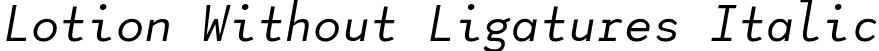 Lotion Without Ligatures Italic font | Lotion-ItalicWithoutLigatures.ttf
