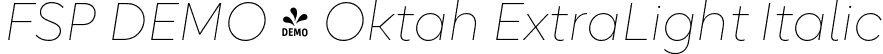 FSP DEMO - Oktah ExtraLight Italic font | Fontspring-DEMO-oktah_extralight_italic.otf