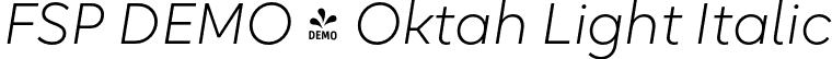 FSP DEMO - Oktah Light Italic font | Fontspring-DEMO-oktah_light_italic.otf