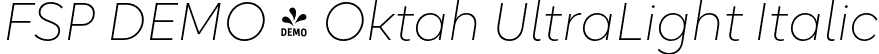 FSP DEMO - Oktah UltraLight Italic font | Fontspring-DEMO-oktah_ultralight_italic.otf