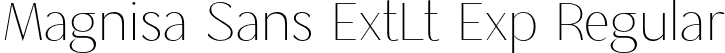 Magnisa Sans ExtLt Exp Regular font | MagnisaSans-ExtraLightExp.otf