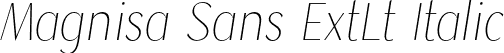 Magnisa Sans ExtLt Italic font | MagnisaSans-ExtraLightItalic.otf