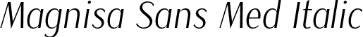 Magnisa Sans Med Italic font | MagnisaSans-MediumItalic.otf