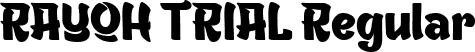 RAYOH TRIAL Regular font | RAYOHTRIAL.ttf