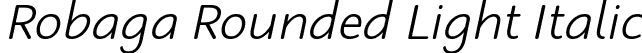 Robaga Rounded Light Italic font | Robaga Rounded Light-Italic.otf