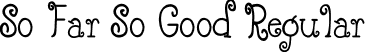 So Far So Good Regular font | So_Far_So_Good.ttf