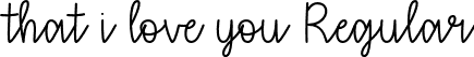 that i love you Regular font | that i love you - OTF.otf