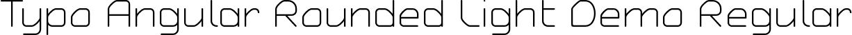 Typo Angular Rounded Light Demo Regular font | Typo Angular Rounded Light Demo.otf