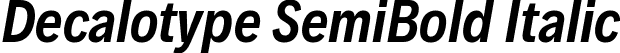 Decalotype SemiBold Italic font | Decalotype-SemiBoldItalic.ttf