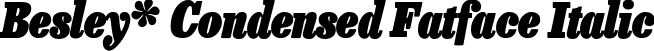 Besley* Condensed Fatface Italic font | BesleyCondensed-FatfaceItalic.ttf