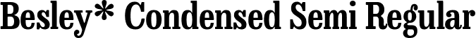 Besley* Condensed Semi Regular font | BesleyCondensed-Semi.ttf