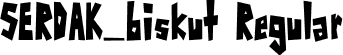 SERDAK_biskut Regular font | SERDAK_biskut.ttf