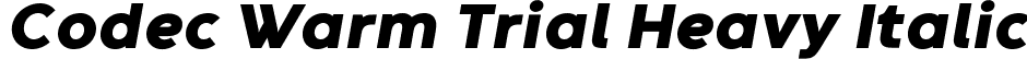 Codec Warm Trial Heavy Italic font | Codec-Warm-Heavy-Italic-trial.ttf