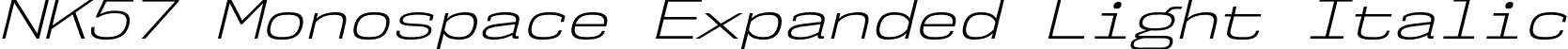 NK57 Monospace Expanded Light Italic font | nk57-monospace-ex-lt-it.otf