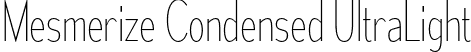 Mesmerize Condensed UltraLight font | mesmerize-cd-ul.otf