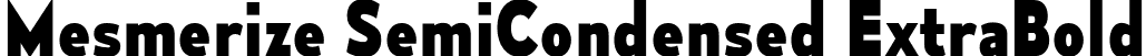 Mesmerize SemiCondensed ExtraBold font | mesmerize-sc-eb.otf