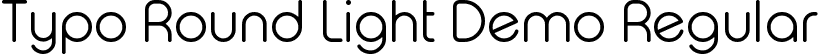 Typo Round Light Demo Regular font | Typo_Round_Light_Demo.otf