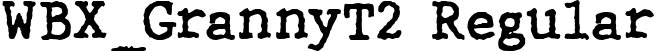 WBX_GrannyT2 Regular font | WBX_GT__.TTF