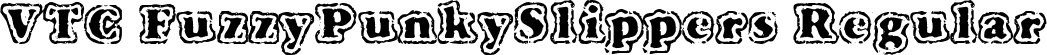 VTC FuzzyPunkySlippers Regular font | VTCFuzzypunkyslippers.ttf