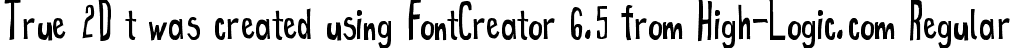 True 2D t was created using FontCreator 6.5 from High-Logic.com Regular font | True2D.ttf