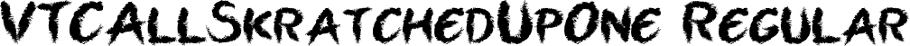 VTCAllSkratchedUpOne Regular font | VTCAllSkratchedUpOne.ttf