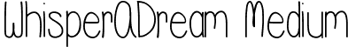 WhisperADream Medium font | WhisperADream.ttf