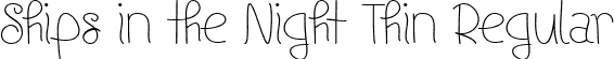 Ships in the Night Thin Regular font | Ships in the Night Thin.ttf