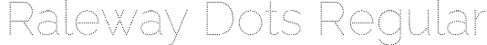 Raleway Dots Regular font | RalewayDots-Regular.ttf