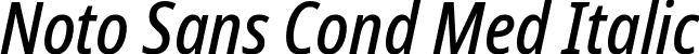 Noto Sans Cond Med Italic font | NotoSans-CondensedMediumItalic.ttf