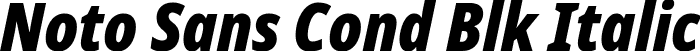 Noto Sans Cond Blk Italic font | NotoSans-CondensedBlackItalic.ttf