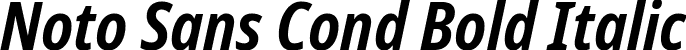 Noto Sans Cond Bold Italic font | NotoSans-CondensedBoldItalic.ttf