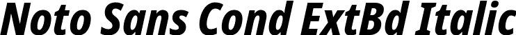 Noto Sans Cond ExtBd Italic font | NotoSans-CondensedExtraBoldItalic.ttf