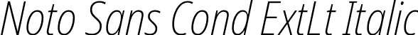 Noto Sans Cond ExtLt Italic font | NotoSans-CondensedExtraLightItalic.ttf