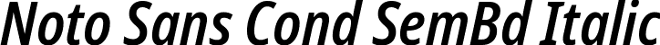 Noto Sans Cond SemBd Italic font | NotoSans-CondensedSemiBoldItalic.ttf