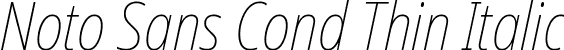 Noto Sans Cond Thin Italic font | NotoSans-CondensedThinItalic.ttf