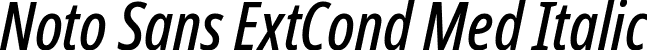 Noto Sans ExtCond Med Italic font | NotoSans-ExtraCondensedMediumItalic.ttf