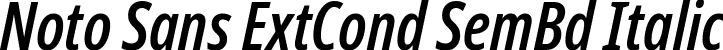 Noto Sans ExtCond SemBd Italic font | NotoSans-ExtraCondensedSemiBoldItalic.ttf