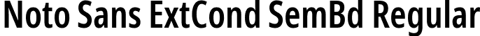 Noto Sans ExtCond SemBd Regular font | NotoSans-ExtraCondensedSemiBold.ttf