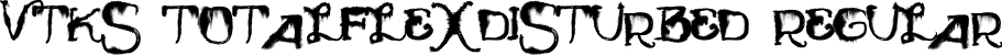 Vtks TotalFlexDisturbed Regular font | Vtks TotalFlexDisturbed.ttf